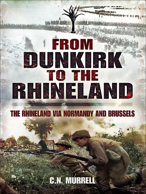 Title details for From Dunkirk to the Rhineland by C.N. Murrell - Available